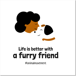 Life is better with a furry friend Posters and Art